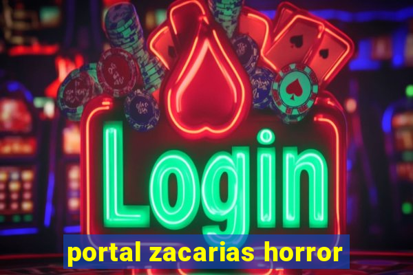 portal zacarias horror